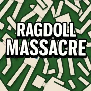 The Ragdoll Massacre